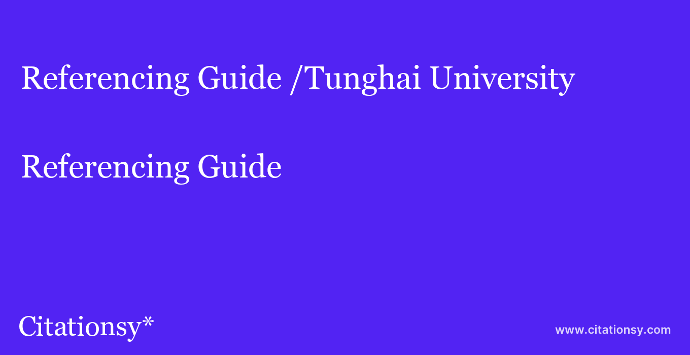 Referencing Guide: /Tunghai University